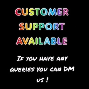 May include: Black background with the words "CUSTOMER SUPPORT AVAILABLE" in rainbow-colored bubble letters. Below, in white script, it reads "IF YOU HAVE ANY QUERIES YOU CAN DM US!"
