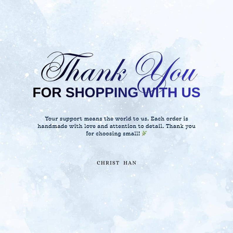 May include: A digital graphic with a blue and white watercolor background. The text "Thank You FOR SHOPPING WITH US" is displayed in elegant script and bold font. Additional text expresses gratitude for support and handmade items.