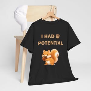 I Had Potential Shirt Funny Squirrel Acorn Tee Minimalist Sarcastic Meme Quote Graphic T-shirt