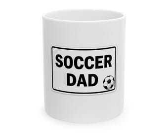 Soccer Dad White Ceramic Mug, (11oz, 15oz)