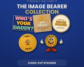 May include: A collection of five kiss-cut vinyl stickers featuring religious themes. Designs include text reading Who's Your Daddy, You Bear His Image, Certified Image Bearer, and Mark 12:17. One sticker depicts a cartoon coin character with arms and red boots.