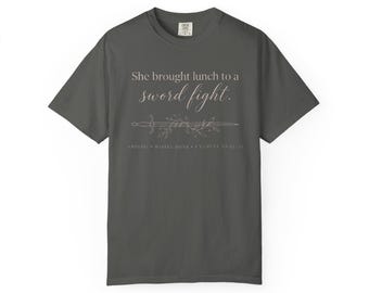 She Brought Lunch to a Sword Fight T-shirt | Funny Literary Quote