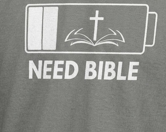 Need Bible Low Battery Christian T-Shirt | Funny Faith Shirt | Jesus Scripture Tee | Christian Gift Unisex