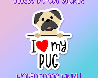 Dog Sticker • I Love My Pug • Glossy waterproof decal for laptops, water bottles, windows and more
