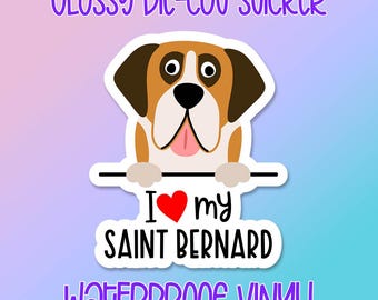 Dog Sticker • I Love My Saint Bernard • Glossy waterproof decal for laptops, water bottles, windows and more