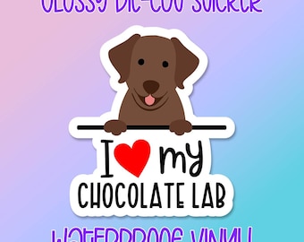 Dog Sticker • I Love My Chocolate Lab • Glossy waterproof decal for laptops, water bottles, windows and more