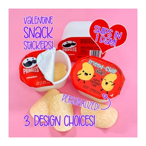 May include: Valentine's Day snack stickers featuring Pringles snack cups. The image shows three design choices, including a "Friend-Chip Goals" design. The text reads "Valentine Snack Stickers!" and "Personalized!"