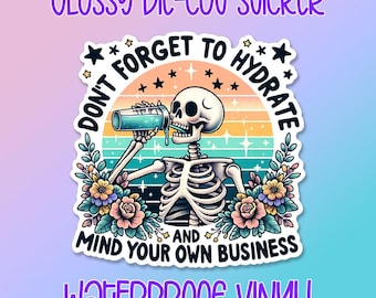Don't Forget To Hydrate and Mind Your Own Business die-cut •  Sarcastic water bottle sticker • Hydration reminder • Waterproof vinyl decal