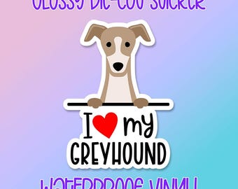 Dog Sticker • I Love My Greyhound • Glossy waterproof decal for laptops, water bottles, windows and more