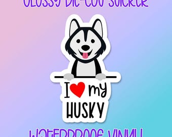 Dog Sticker • I Love My Husky • Glossy waterproof decal for laptops, water bottles, windows and more