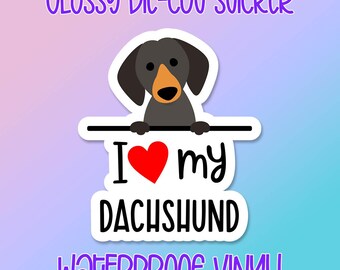 Dog Sticker • I Love My Dachshund • Glossy waterproof decal for laptops, water bottles, windows and more
