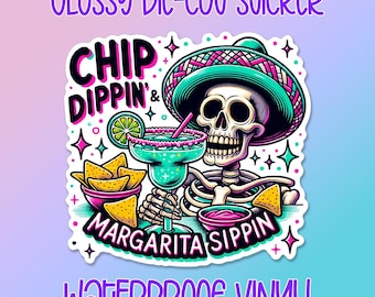 Chip Dippin & Margarita Sippin die-cut •  Sarcastic water bottle sticker • Hydration reminder • Waterproof vinyl decal • Drinking Skeleton
