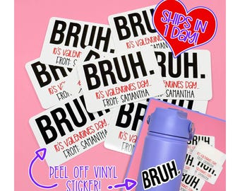 Personalized Classroom Valentine Bruh Stickers • Water Bottles, Lunchboxes, School Folders, Laptop Sticker