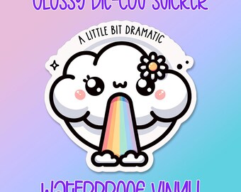 A Little Bit Dramatic die-cut • kawaii • Sarcastic water bottle sticker • Laptop sticker • Waterproof glossy vinyl decal • Rainbow sticker