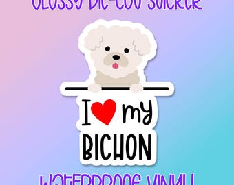 Dog Sticker • I Love My Bichon • Glossy waterproof decal for laptops, water bottles, windows and more