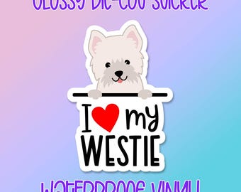 Dog Sticker • I Love My Westie • Glossy waterproof decal for laptops, water bottles, windows and more