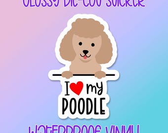 Dog Sticker • I Love My Poodle • Glossy waterproof decal for laptops, water bottles, windows and more