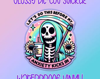 Let's Do This Before My Anxiety Kicks In die-cut •  Sarcastic water bottle sticker • Hydration reminder • Waterproof vinyl decal • Skeleton