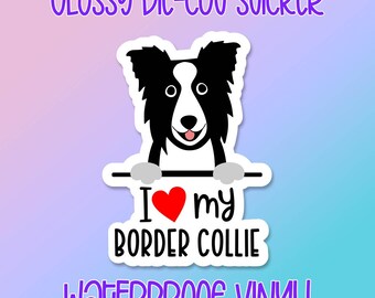 Dog Sticker • I Love My Border Collie • Glossy waterproof decal for laptops, water bottles, windows and more