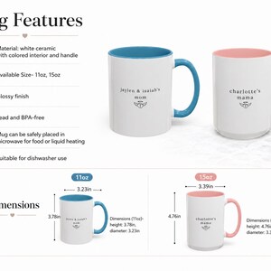May include: White ceramic mugs with coloured interiors and handles. One mug has a blue interior and handle, the other has a pink interior and handle. The mugs are labelled "Jaylen & isaiah's mom" and "charlotte's mama". The 11oz mug is 9.6 cm high and 8.2 cm in diameter.