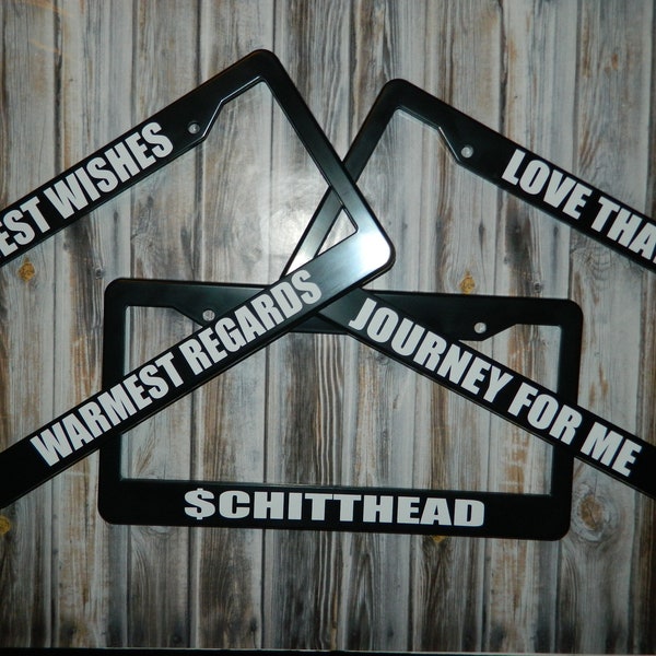 Love That Journey For Me Schitthead License Plate Frame Creek Best Wishes Warmest Regards