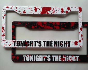 Tonights the Night Blood Splattered Black License Plate Frames Automotive Decor Car Truck White