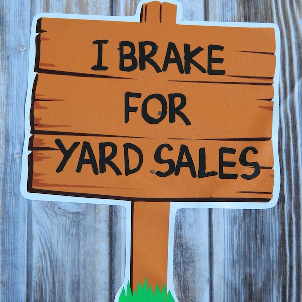 I Brake For Yard Sales Vinyl Sticker Decal Funny Waterproof Die Cut Car Truck Going Junking Garage Flea Market Antique Hopping