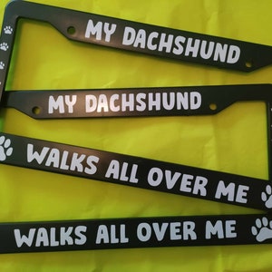 My Dachshund Walks All Over Me License Plate Frame Sausage Dog Lovers Car Truck Dog Paw Prints Customize Breeds Doxie Wiener Dog
