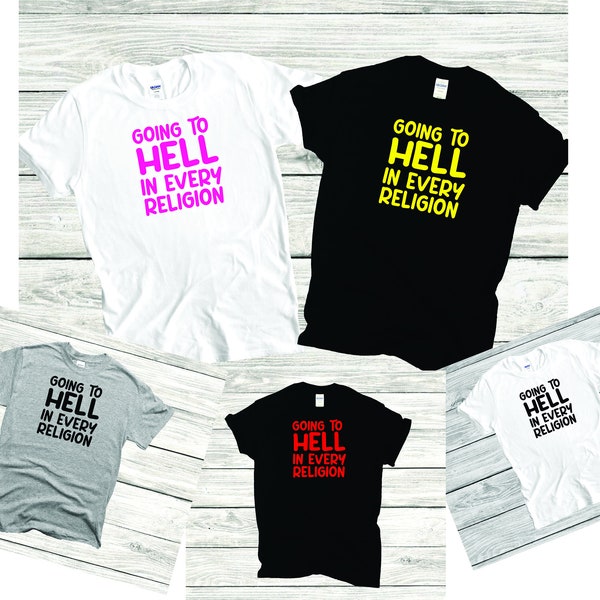 Going to Hell in Every Religion T Shirt Funny Non Religious Be Bad Adult T-Shirt TShirt S M L XL 2X 3X