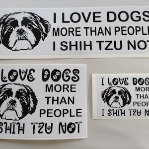 Shih Tzu I Love Dogs More Than People Bumper Sticker Permanent Vinyl Tumblers Car Window Decal