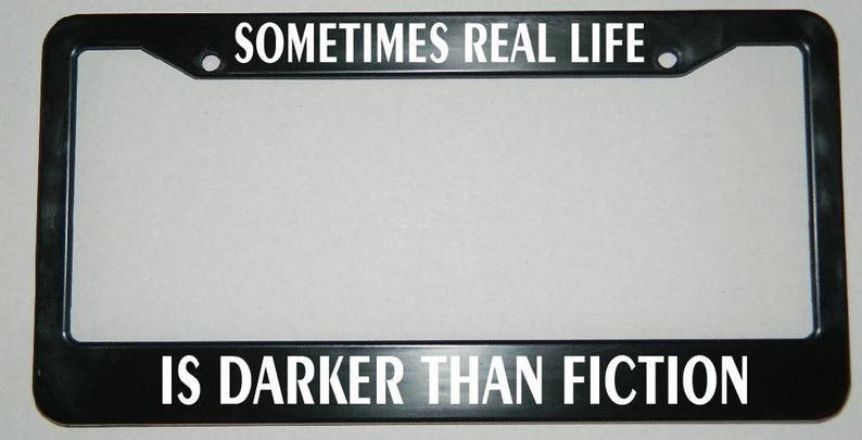 Supernatural License Plate Frame Sometimes Real Life Is Darker Image 0