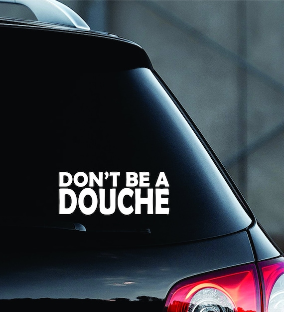 Dont Be A Douche Car Decal Funny Window Bumper Sticker Laptop Etsy
