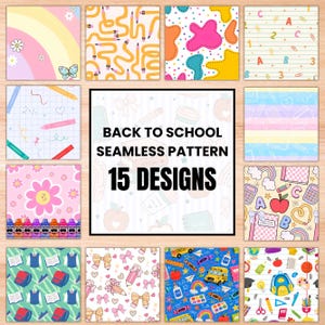 May include: A collection of 15 seamless digital patterns featuring school-themed graphics like pencils, crayons, apples, notebooks, and buses in various colorful designs, with a central text box reading BACK TO SCHOOL SEAMLESS PATTERN 15 DESIGNS.