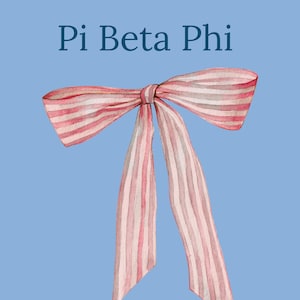 May include: Watercolor illustration of a striped bow in shades of red and white, with long flowing ribbons. The text "Pi Beta Phi" is displayed in dark blue above the bow against a light blue background. The bow is a decorative element.