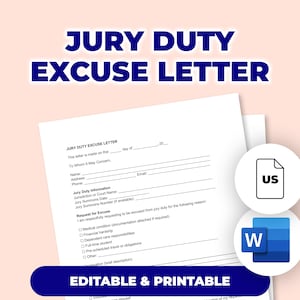 May include: A white document titled "JURY DUTY EXCUSE LETTER" with fillable fields for name, address, and other information. The document includes a section for requesting an excuse from jury duty. The words "EDITABLE & PRINTABLE" are at the bottom.