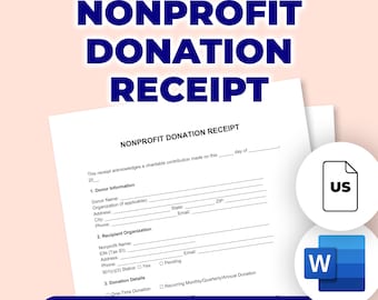 May include: A white Nonprofit Donation Receipt with the title in large blue letters. The receipt includes fields for donor and recipient information, donation details, and is labeled "Editable & Printable". Icons for US and Microsoft Word are also present.
