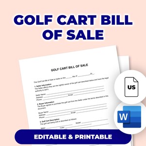May include: A white Golf Cart Bill of Sale document with the title in large, dark blue letters. The document includes sections for seller and buyer information, and a golf cart description. The words "EDITABLE & PRINTABLE" are at the bottom.