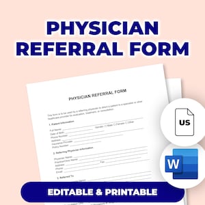 Puede incluir: Un formulario de papel blanco titulado "PHYSICIAN REFERRAL FORM" con secciones para información del paciente y del médico. El formulario incluye campos para el nombre completo, la fecha de nacimiento, el número de teléfono y los detalles del seguro. El texto "EDITABLE & PRINTABLE" también es visible.