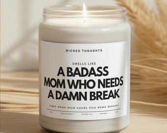 Smells Like a Badass Mom Who Needs a Damn Break Candle, Funny Mom Gift, Sassy Soy Candle