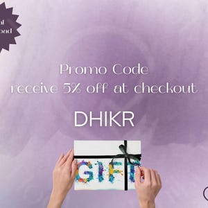 May include: A digital download graphic with a purple watercolor background. The image includes the text "Promo Code receive 5% off at checkout DHIKR". A gift box with the word "GIFT" in colorful letters is held by hands.