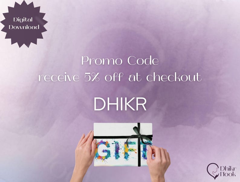 May include: A digital download graphic with a purple watercolor background. The image includes the text "Promo Code receive 5% off at checkout DHIKR". A gift box with the word "GIFT" in colorful letters is held by hands.