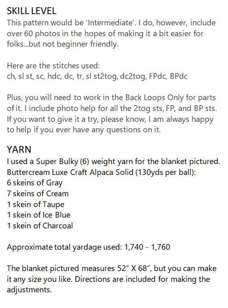 May include: Crochet blanket pattern instructions with a skill level of intermediate. The pattern uses a Super Bulky weight yarn and includes over 60 photos for guidance. The finished blanket measures 52 inches by 68 inches.