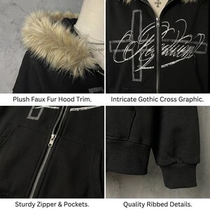 May include: Black zip-up hoodie with a plush faux fur hood trim. The hoodie features an intricate gothic cross graphic on the front, a sturdy zipper, pockets, and quality ribbed details. The text in the image says "Plush Faux Fur Hood Trim", "Intricate Gothic Cross Graphic", "Sturdy Zipper & Pockets", and "Quality Ribbed Details."