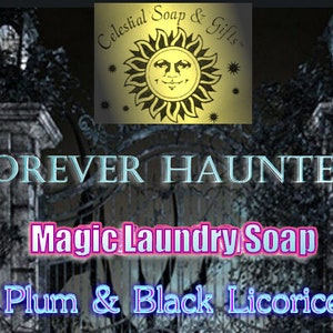 May include: A black and white image of a spooky gate with the words "FOREVER HAUNTED" above a pink and purple text that reads "Magic Laundry Soap Plum & Black Licorice".