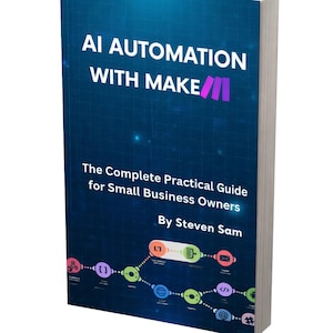 Könnte beinhalten: Ein Hardcover-Buch mit dem Titel "AI Automation with Make" auf weißem Hintergrund. Das Buchcover ist dunkelblau mit weißem Text und einer Grafik. Der Untertitel lautet "The Complete Practical Guide for Small Business Owners" von Steven Sam.