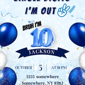 May include: A light blue birthday invitation with the text "SINGLE DIGITS I'M OUT" and "BRUH I'M 10 JACKSON". The invitation includes blue and white balloons, the date, time, and RSVP information.