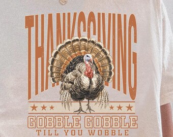Gobble Gobble Till You Wobble Shirt, Comfort Colors®, Retro Thanksgiving Turkey Tee, Vintage Fall Graphic Unisex T Shirt, Thanksgiving Gifts