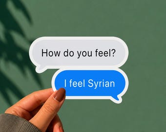 How Do You Feel I Feel Syrian Sticker Funny Syria Gift Arab Humor Vinyl Decal iPhone Apple Text Message Syrian Pride Sticker