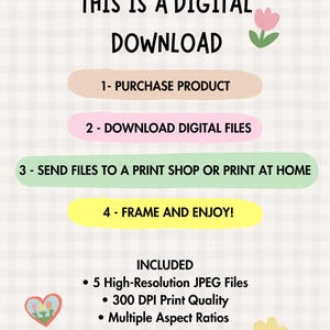 May include: A digital download instruction graphic on a white checkered background with pastel colored shapes. Text reads: THIS IS A DIGITAL DOWNLOAD, 1- PURCHASE PRODUCT, 2- DOWNLOAD DIGITAL FILES, 3- SEND FILES TO A PRINT SHOP OR PRINT AT HOME, 4- FRAME AND ENJOY!, INCLUDED 5 High-Resolution JPEG Files, 300 DPI Print Quality, Multiple Aspect Ratios, Habibi Express.