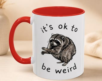 Jimothy Raccoon Mug, It's OK to Be Weird Coffee Cup, Sarcastic Trash Panda Gift, funny animal gifts